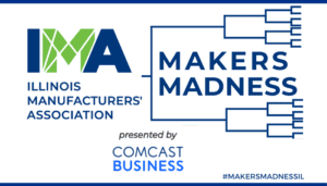 Illinois Manufacturers’ Association Launches Third Annual “Makers Madness” Contest to Name The Coolest Thing Made in Illinois