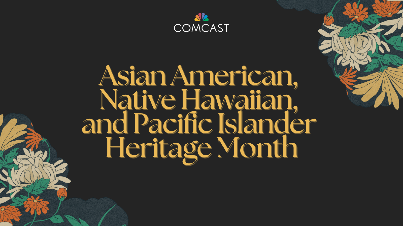 Comcast Celebrates Asian American, Native Hawaiian, and Pacific Islander Heritage Month